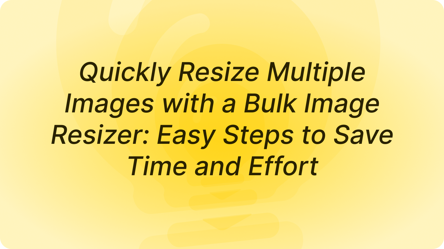 Quickly Resize Multiple Images with a Bulk Image Resizer